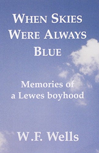 Imagen de archivo de When Skies Were Always Blue: Memories of a Lewes Boyhood a la venta por WorldofBooks