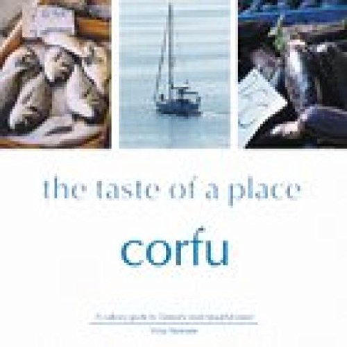 9780954269203: Corfu, the Taste of a Place: A Culinary Guide to Greece's Most Beautiful Island [Idioma Ingls]