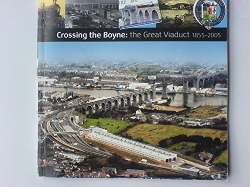 Imagen de archivo de Crossing the Boyne: The Great Viaduct 1855-2005 a la venta por WorldofBooks