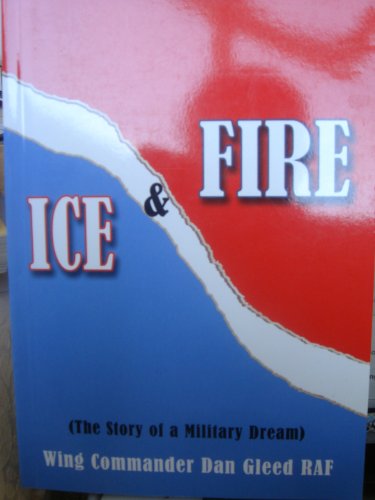 Imagen de archivo de Ice and Fire: The Story of a Military Dream a la venta por WorldofBooks