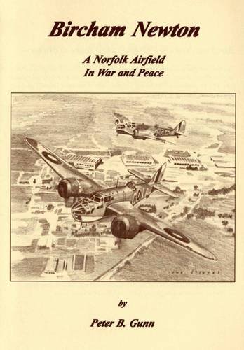 9780954277000: Bircham Newton: A Norfolk Airfield in War and Peace