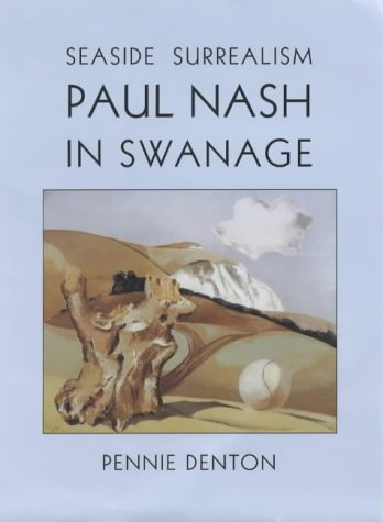 Beispielbild fr Seaside Surrealism: Paul Nash in Swanage Denton, Pennie zum Verkauf von Langdon eTraders