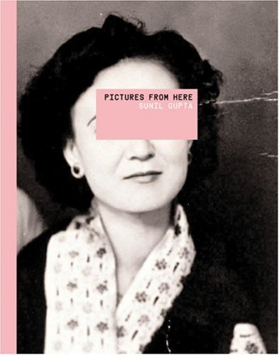 Immagine dell'editore per Pictures from Here: by Sunil Gupta venduto da Brit Books