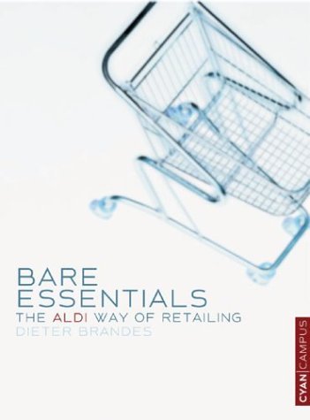9780954282974: Bare Essentials: The Aldi Way To Retail Success