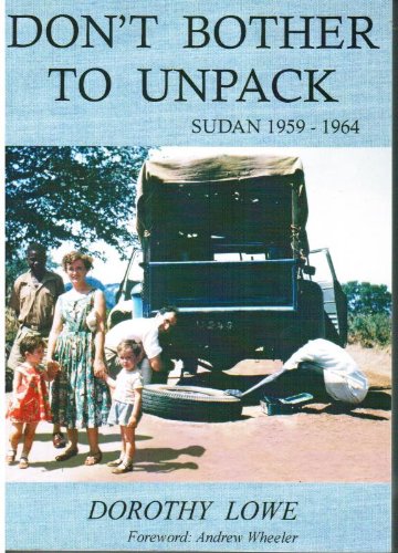 Beispielbild fr Don't Bother to Unpack: Sudan 1959-1964 zum Verkauf von WorldofBooks