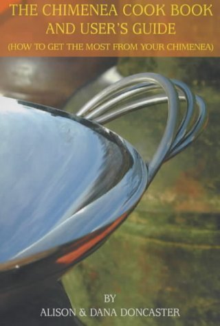 Beispielbild fr The Chimenea Cook Book and User's Guide: How to Get the Most from Your Chimenea zum Verkauf von Ammareal