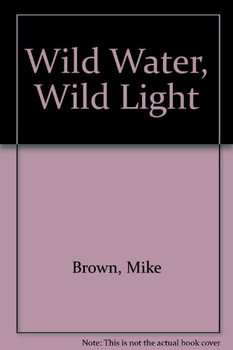 Beispielbild fr Wild Water, Wild Light zum Verkauf von WorldofBooks