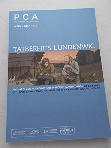 Stock image for Tatberht's Lundenwic: Archaeological Excavations in Middle Saxon London for sale by Hay-on-Wye Booksellers