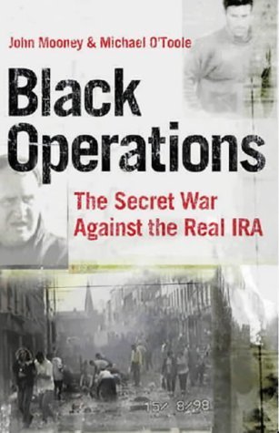 Black Operations: The Secret War Against the Real IRA