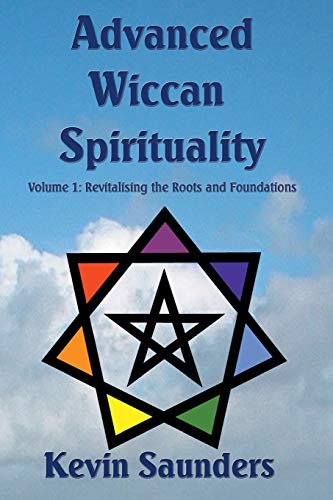 Beispielbild fr Advanced Wiccan Spirituality: 1: Revitalising the Roots and Foundations zum Verkauf von WorldofBooks
