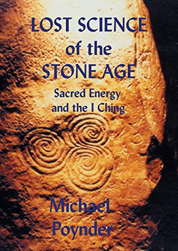 Imagen de archivo de Lost Science Of The Stone Age: Sacred Energy And The I Ching a la venta por GoldenDragon