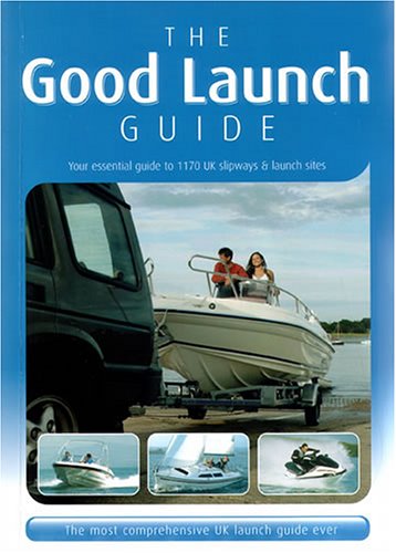 Imagen de archivo de The Good Launch Guide: Your essential guide to 1170 slipways and launch sites: The UK's No.1 Slipway and Launch Site Guide a la venta por AwesomeBooks