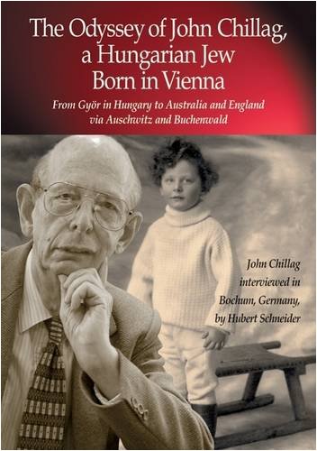 9780954300128: The Odyssey of John Chillag, a Hungarian Jew Born in Vienna 2006: From Gyor in Hungary to Australia and England Via Auschwitz and Buchenwald
