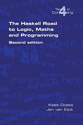Beispielbild fr The Haskell Road to Logic, Maths and Programming Texts in Computing, Vol 4 Texts in Computing S zum Verkauf von PBShop.store US