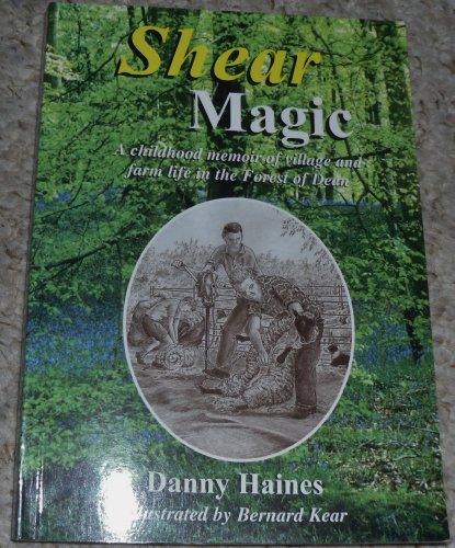 Beispielbild fr Shear Magic: A Childhood Memoir of Village and Farm Life in the Forest of Dean zum Verkauf von WorldofBooks