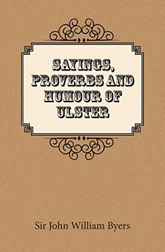 Stock image for Sayings, Proverbs, and Humour of Ulster for sale by GF Books, Inc.