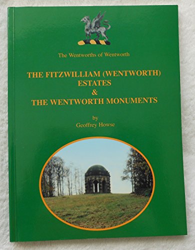 Stock image for The Wentworths of Wentworth: The Fitzwilliam (Wentworth) Estates & the Wentworth monuments for sale by Wonder Book