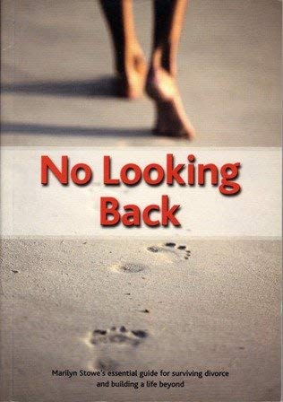 Stock image for No Looking Back: Marilyn Stowe's Essential Guide for Surviving Divorce and Building a Life Beyond for sale by WorldofBooks