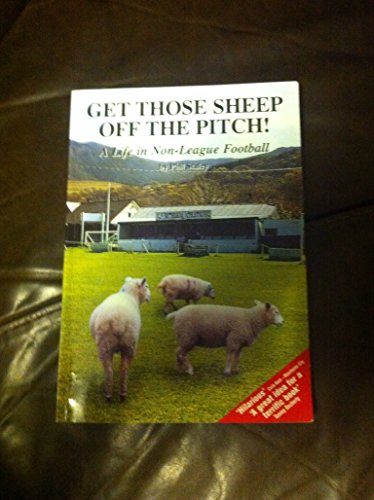 Imagen de archivo de Get Those Sheep Off the Pitch!: A Life in Non-league Football a la venta por WorldofBooks