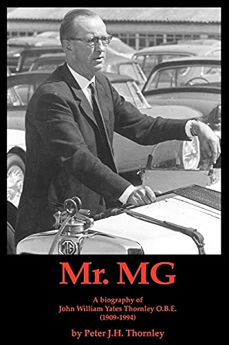 Stock image for MR.MG a Biography of John William Yates Thornley O.B.E. (1909-1994) for sale by WorldofBooks