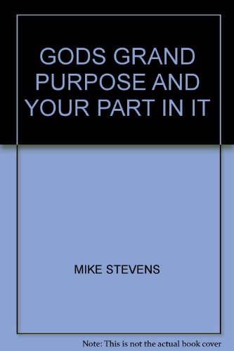 God's Grand Purpose & Your Part In It (9780954317911) by Mike Stevens