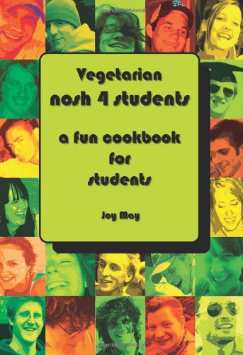 Stock image for VEGETARIAN Nosh 4 Students: A Fun Student Cookbook - See Every Recipe in FULL COLOUR. Approved by The VEGETARIAN SOCIETY. for sale by Reuseabook