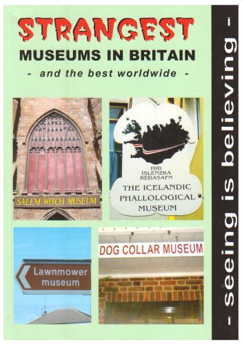 9780954320249: Strangest Museums in Britain and the Best Worldwide