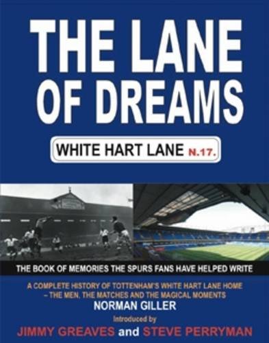 9780954324346: The Lane of Dreams: A Complete History of White Hart Lane
