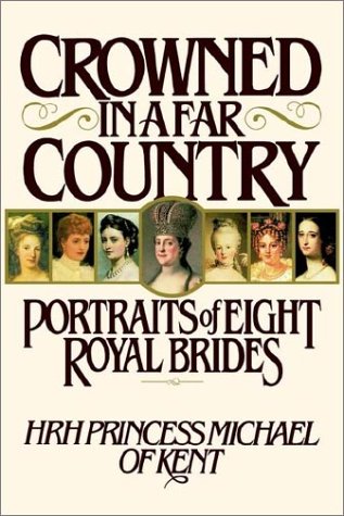 Imagen de archivo de Crowned in a Far Country: Portraits of Eight Royal Brides a la venta por medimops