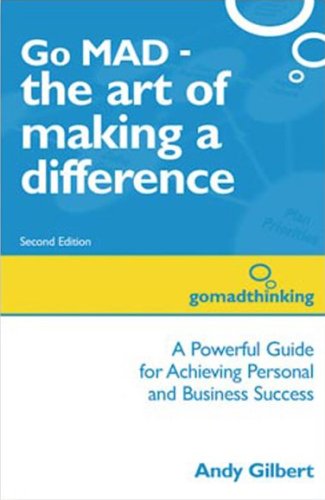 Stock image for Go MAD - The Art of Making a Difference: A Powerful Guide for Achieving Perso. for sale by SecondSale