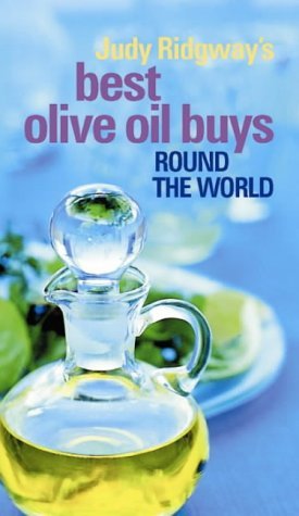 Imagen de archivo de Judy Ridgway's Best Olive Oil Buys : Round the World a la venta por MusicMagpie