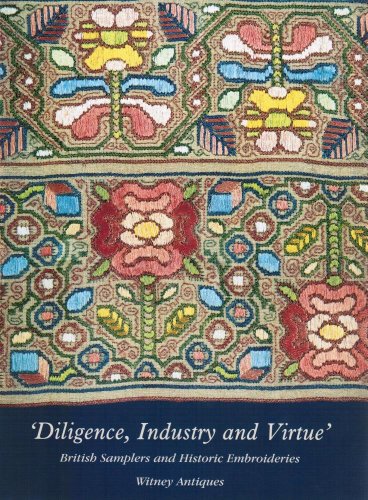 Stock image for "DILIGENCE, INDUSTRY AND VIRTUE" British Samplers and Historic Embroideries for sale by Don Kelly Books