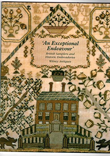 Stock image for An Exceptional Endeavour: British Samplers and Historic Embroideries for sale by Ethan Daniel Books