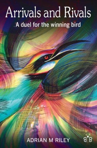 Stock image for Arrivals and Rivals: A Duel for the Winning Bird for sale by WorldofBooks