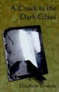 A Crack in the Dark Glass (9780954337735) by Lindsay, Elizabeth