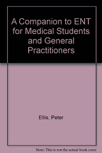 A Companion to ENT for Medical Students and General Practitioners (9780954338404) by Peter Ellis