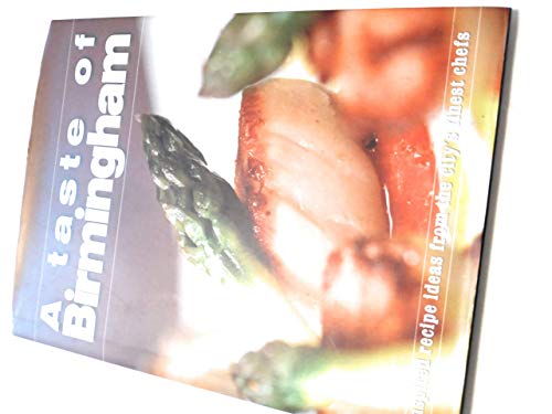 Stock image for A taste of Birmingham: Inspired recipe ideas from the city's finest chefs for sale by AwesomeBooks