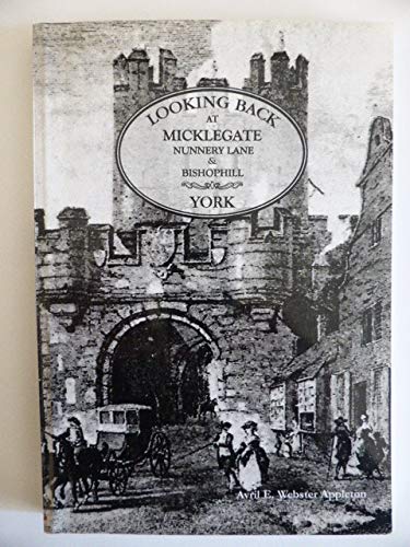 Stock image for Looking Back at MICKLEGATE NUNNERY LANE & BISHOPHILL for sale by beat book shop