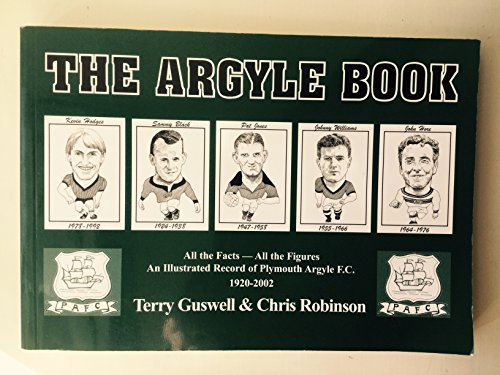 Beispielbild fr The Argyle Book: All the Facts - All the Figures: An Illustrated Record of Plymouth FC 1920-2002 zum Verkauf von WorldofBooks