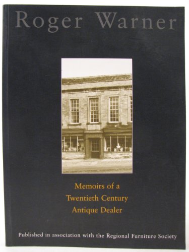 Memoirs of a Twentieth Century antique dealer (9780954348410) by Roger (edit David Jones). Warner