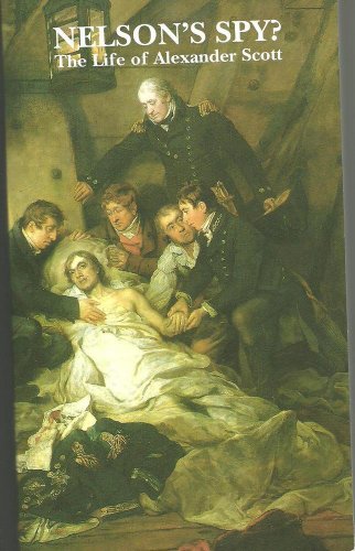 Imagen de archivo de Nelson's Spy: The Life of Alexandra Scott a la venta por RIVERLEE BOOKS