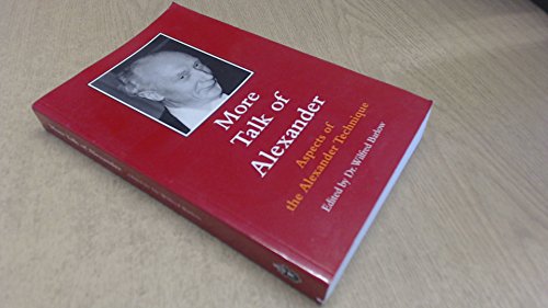 Beispielbild fr More Talk of Alexander: Aspects of the Alexander Technique zum Verkauf von WorldofBooks