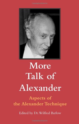 Stock image for More Talk of Alexander: Aspects of the Alexander Technique for sale by WorldofBooks