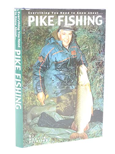 Everything You Need to Know About Pike Fishing (9780954352608) by Fickling, Neville