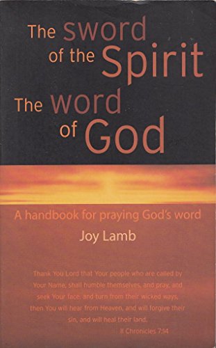 Beispielbild fr The Sword of the Spirit, the Word of God: A Handbook for Praying God's Word zum Verkauf von Regent College Bookstore