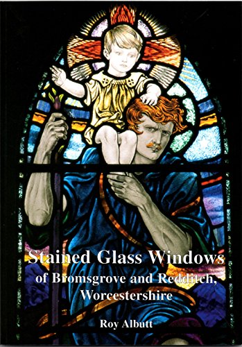 Stock image for Stained Glass Windows of Bromsgrove and Redditch Worcstershire for sale by Red-books ( Member of P.B.F.A. )