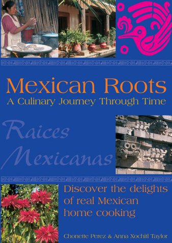 Imagen de archivo de Mexican Roots: A Culinary Journey Through Time a la venta por AwesomeBooks
