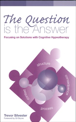 Imagen de archivo de The Question is the Answer: Focusing on Solutions with Cognitive Hypnotherapy(Wordweaving 2) a la venta por WorldofBooks