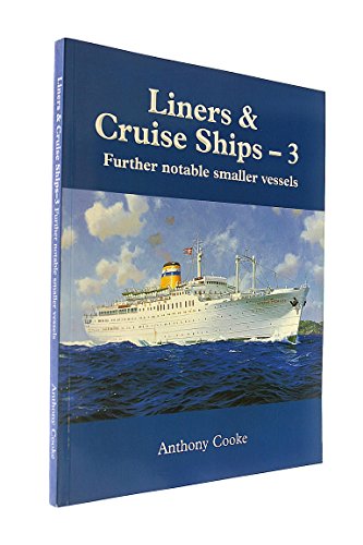 Liners and Cruise Ships: Further Notable Smaller Vessels (9780954366605) by Anthony Cooke