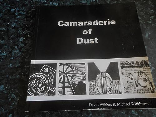Camaraderie of Dust (9780954368913) by David Wilders; Michael Wilkinson